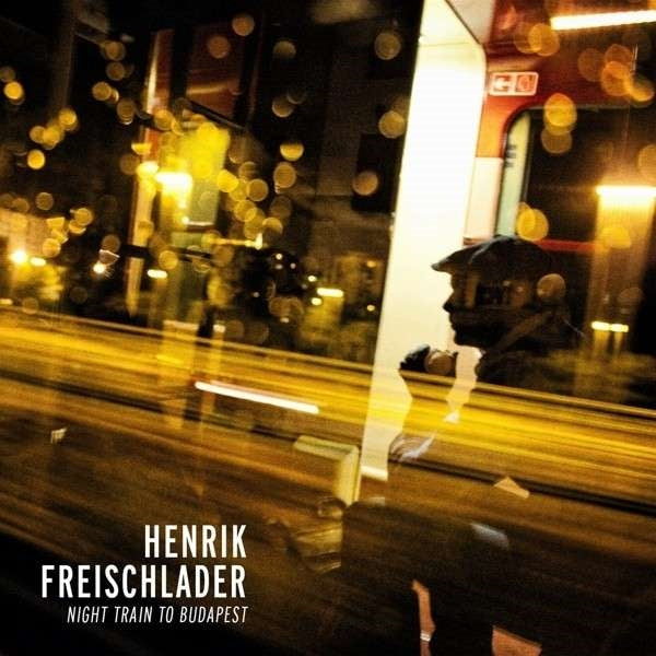 Henrik Freischlader - Night Train To Budapest - Blues - DLP