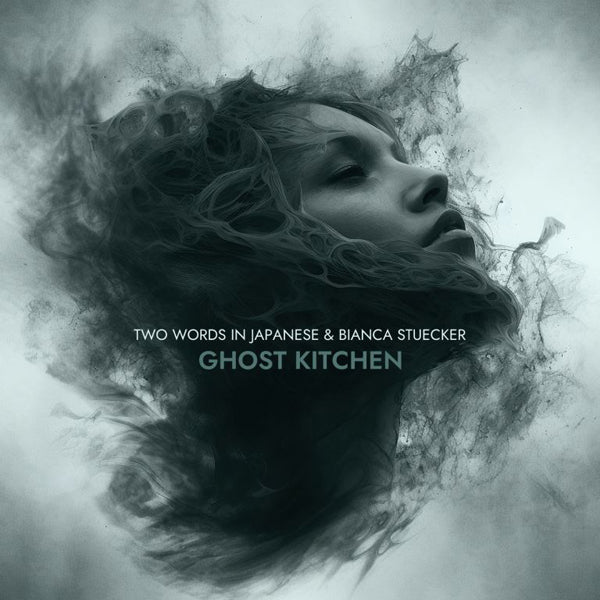 Two Words In Japanese & Bianca Stücker - Ghost Kitchen - Electronic - CD
