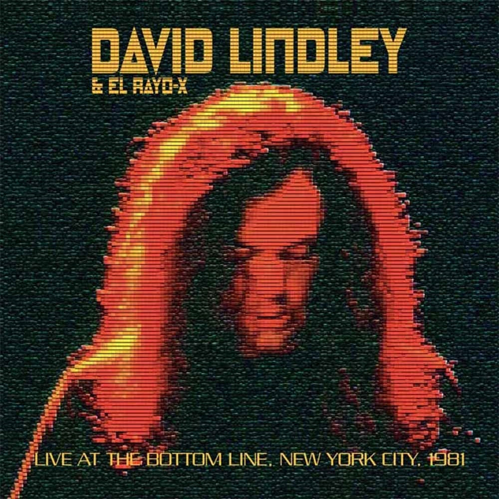 David Lindley & El Rayo-X - Live At The Bottom Line, New York City, 1981 - Rock/Pop - CD