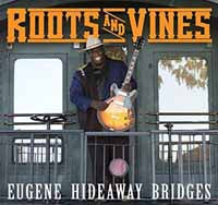 Eugene Hideaway Bridges - Roots And Vines - Blues - CD
