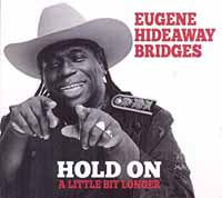 Eugene Hideaway Bridges - Hold On A Little Bit Longer - Blues - CD