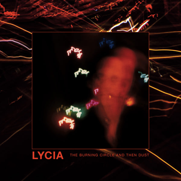 Lycia - The Burning Circle And Then Dust (2Cd) - Electronic - DCD