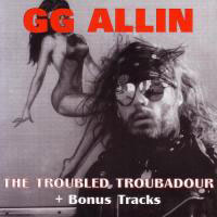 Gg Allin - The Troubled Troubadour - Punk - CD