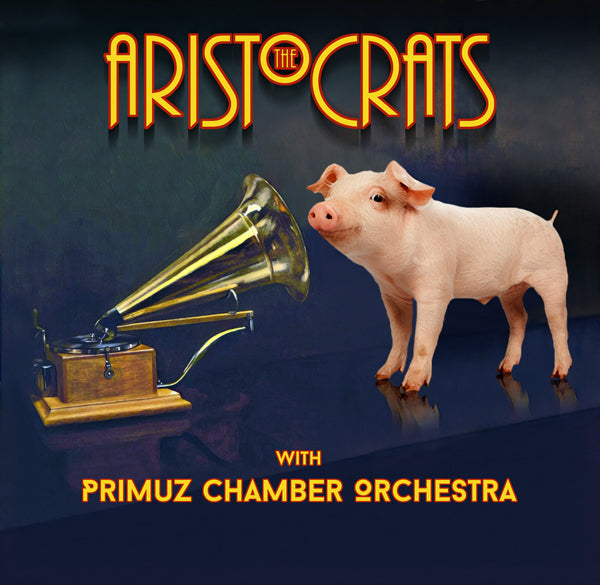 Aristocrats, The & Primuz Chamber Orchestra - The Aristocrats With Primuz Chamber Orchestra - Prog Rock - CD
