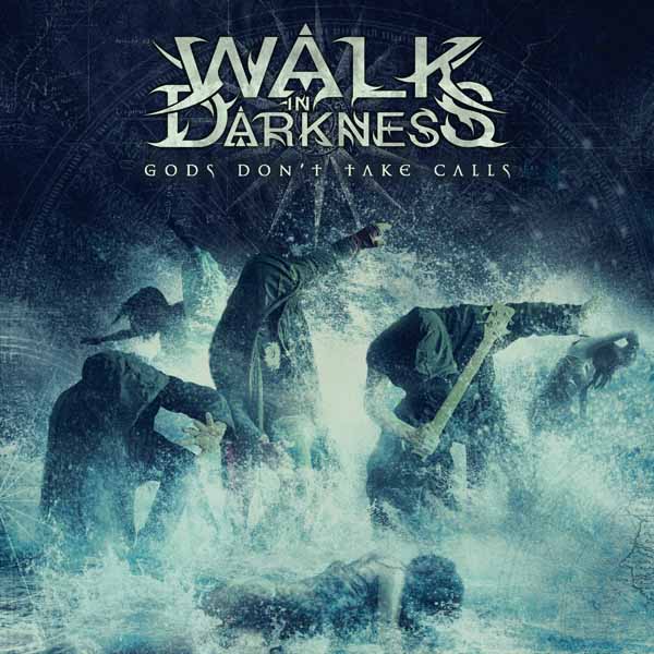 Walk In Darkness - Gods DonT Take Calls - Metal - CD