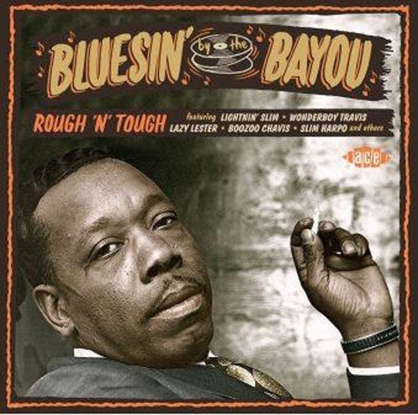 Various Artists - Bluesin' By The Bayou ~ Rough N Tough - Blues - CD