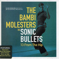 Bambi Molesters, The - Sonic Bullets: 13 From The Hip - Rock - CD