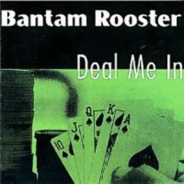 Bantam Rooster - Deal Me In - Rock - CD