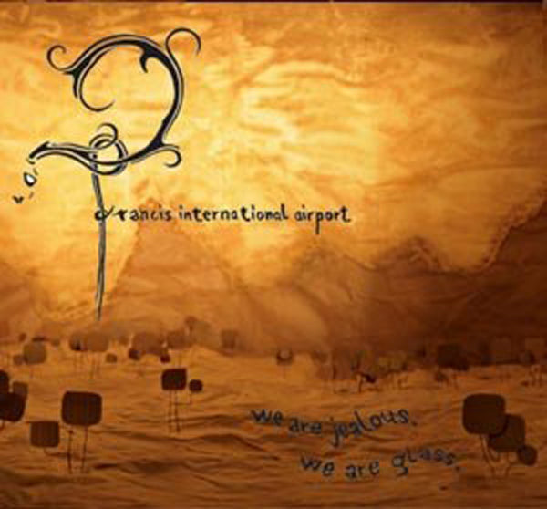 Francis International Airport - We Are Jealous, We Are Glass - Indie - LP