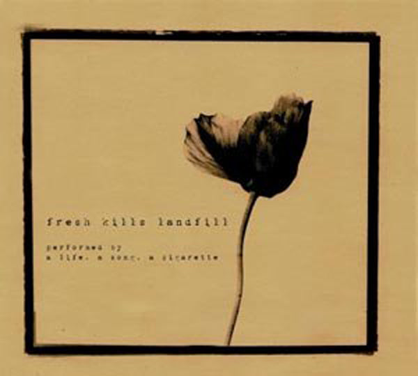 A Life, A Song, A Cigarette - Fresh Kills Landfill - Indie - CD
