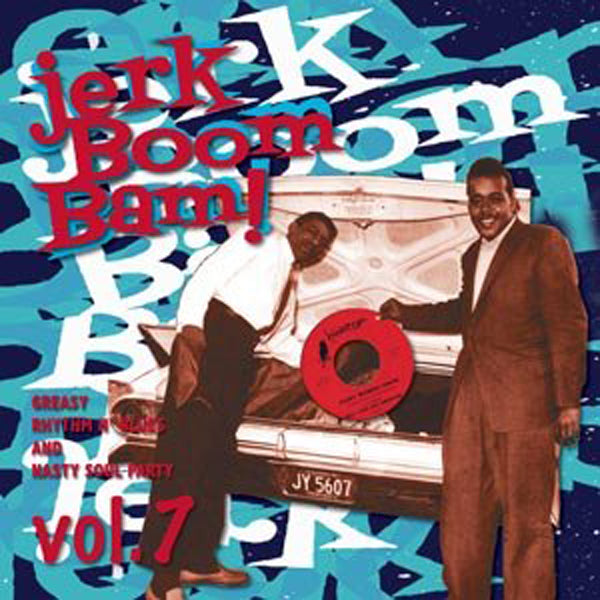 Various Artists - Jerk Boom Bam - Vol.7 - Greasy Rhythm & Soul Party - Soul/Funk - LP