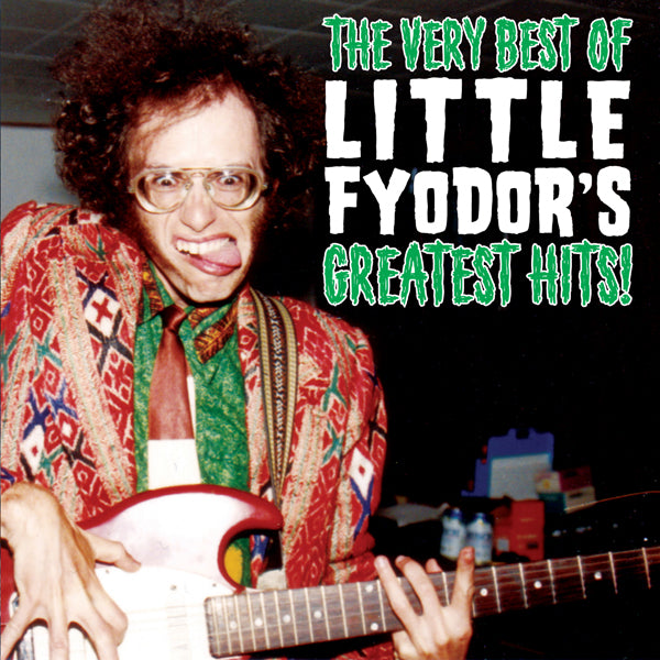 Little Fyodor - The Very Best Of Little Fyodor'S Greatest Hits! - Punk - CD