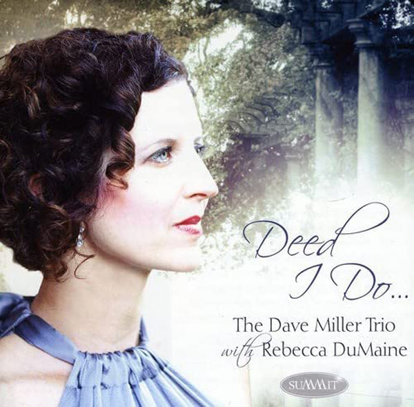 Dave Miller Trio W/Rebecca Dumaine - Deed I Do - Jazz - CD