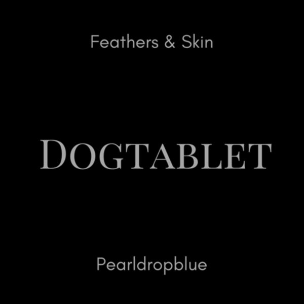 Dogtablet - Feathers & Skin/Pearldropblue 2Cd Ultimate Edition - Electronic - DCD