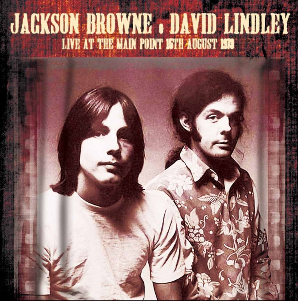 Jackson Browne And David Lindley - Live At The Main Point 15Th August 1973 - Rock/Pop - CD