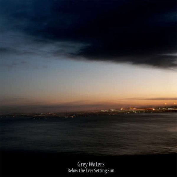 Grey Waters - Below The Ever Setting Sun - Rock - LP