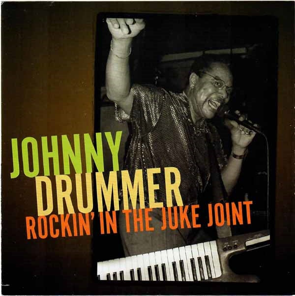 Johnny Drummer - Rockin' The Juke Joint Down - Blues - CD