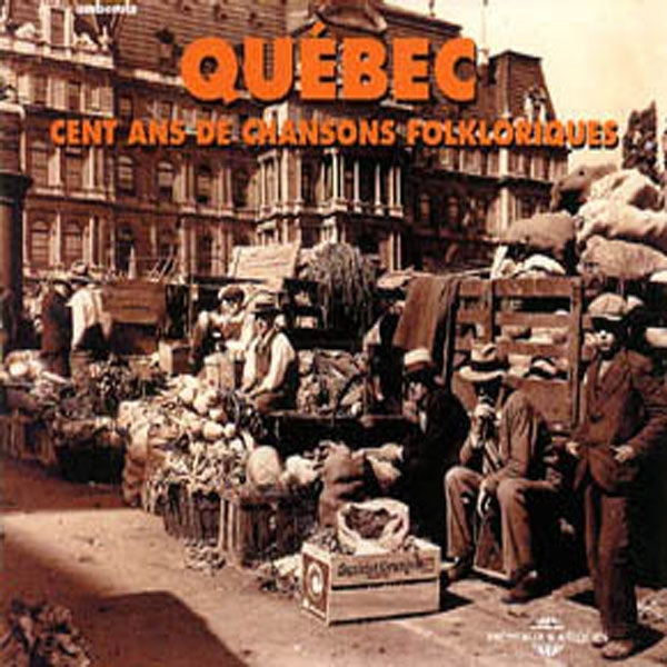 Quebec - Cent Ans De Chansons Folkloriques - Rock/Pop - DCD