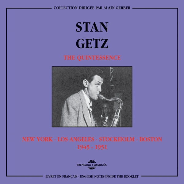 Stan Getz - The Quintessence : N.Y.-L.A.-Stockholm-Boston 1945-1951 - Jazz - DCD