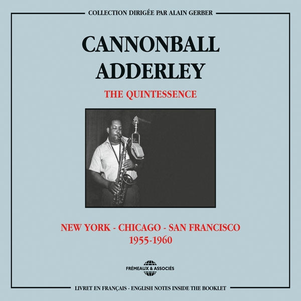 Cannonball Adderley - The Quintessence : New York - Chicago - San Francisco (1955-1960) - Jazz - DCD