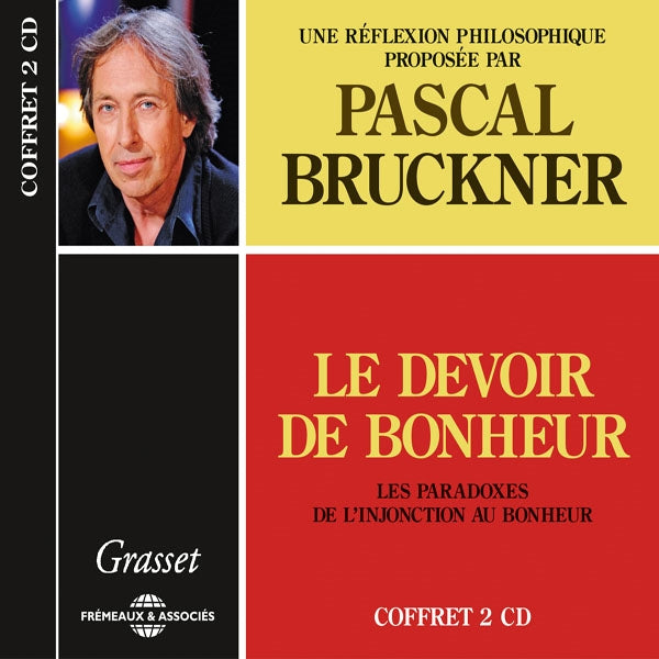 Pascal Bruckner - Le Devoir De Bonheur - Les Paradoxes De LInjonction Au Bonheur, Une Réflexion Philosophique - Rock/Pop - DCD