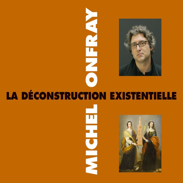 Michel Onfray - La Déconstruction Existentielle - Rock/Pop - DCD