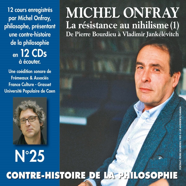 Michel Onfray - Contre-Histoire De La Philosophie Vol. 25 - La Resistance Au Nihilisme (1) De Pierre Bourdieu A Vladimir Jankelevitch - Rock/Pop - DCD