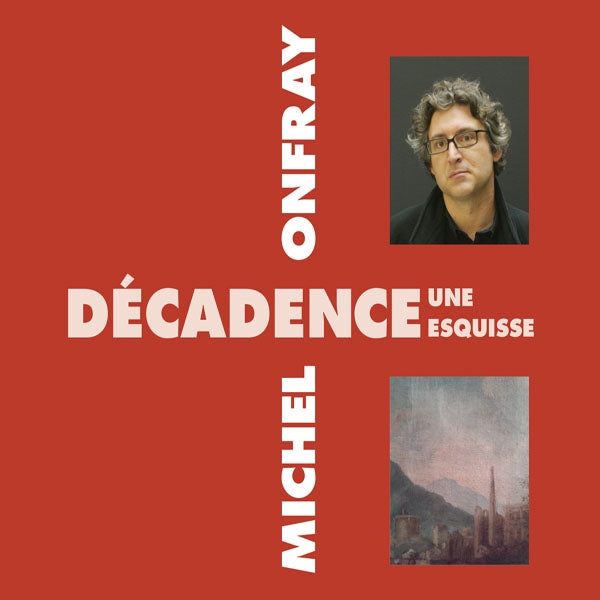 Michel Onfray - Décadence, Une Esquisse - Rock/Pop - DCD