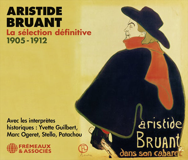 Aristide Bruant La Sélection Définitive 1905-1912 - Aristide Bruant / Yvette Guilbert / Marc Ogeret / Stello / Patachou - Rock/Pop - 4CD