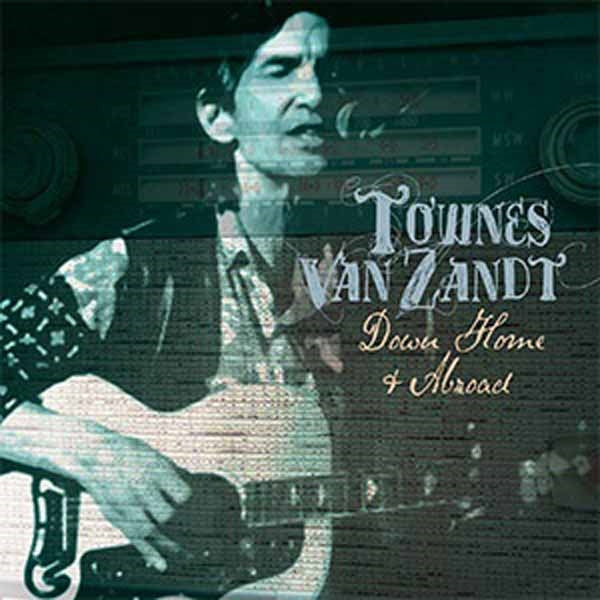 Townes Van Zandt - Down Home And Abroad (2Cd) - Country/Folk - DCD