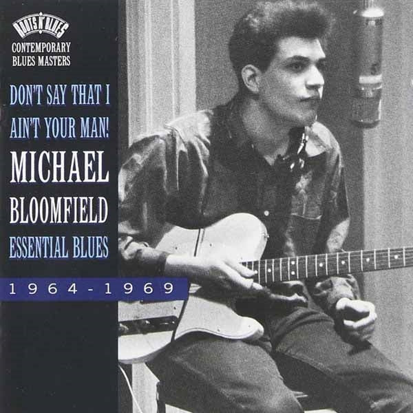 Michael Bloomfield - DonT Say That I AinT Your Man - <NONE> - CD