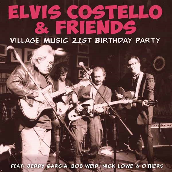 Elvis Costello & Friends - Village Music 21St Birthday Party - Rock/Pop - CD
