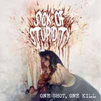 Sick Of Stupidity - One Shot, One Kill - Grindcore - CD