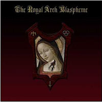 Royal Arch Blaspheme, The - The Royal Arch Blaspheme - Black Metal - CD