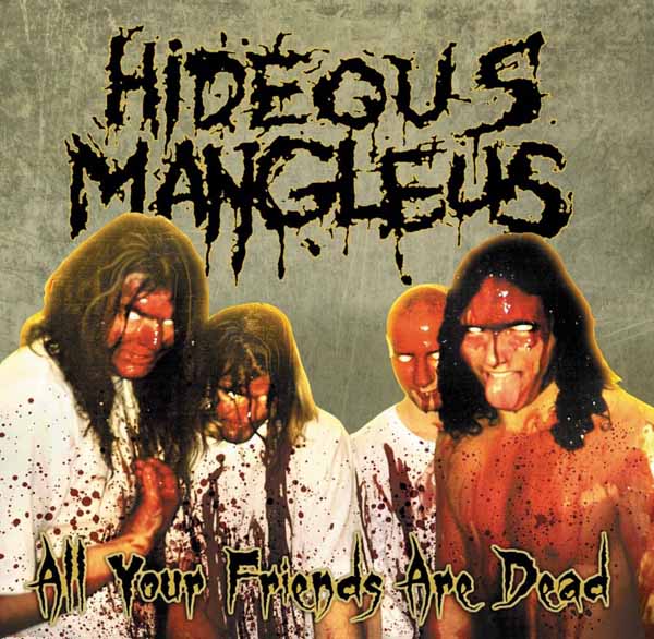 Hideous Mangleus - All Your Friends Are Dead - Grindcore - CD