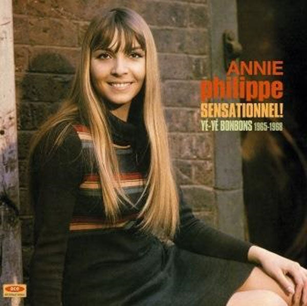 Annie Philippe - Sensationnel - Ye-Ye Bonbons 1965-1968 - Pop - LP