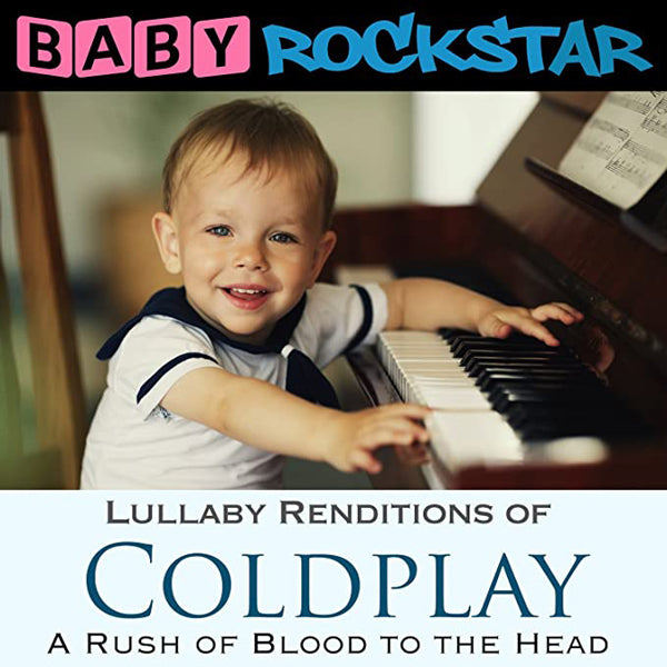 Baby Rockstar - Coldplay A Rush Of Blood To The Head: Lullaby Renditions - Rock/Pop - CD