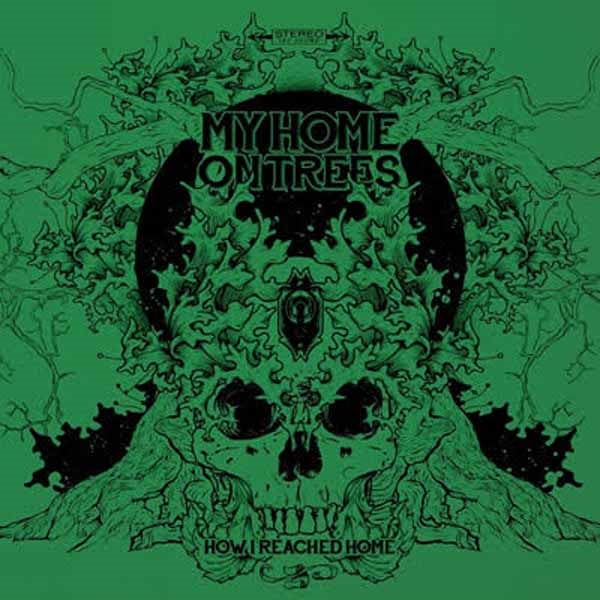 My Home On Trees - How I Reached Home(Green Vinyl) - Stoner Metal/Rock - LP