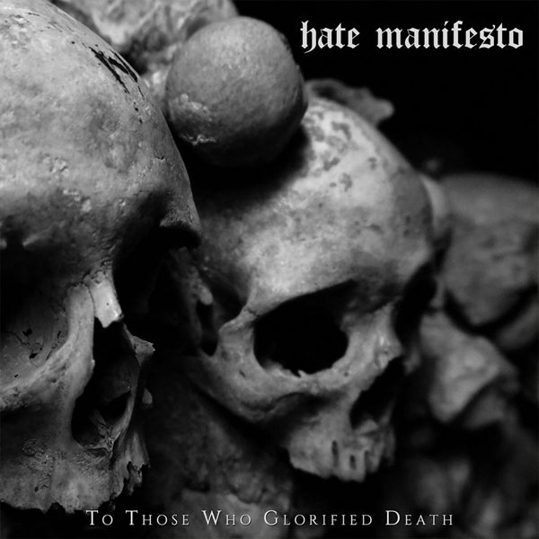 Hate Manifesto - To Those Who Glorified Death - Black Metal - CDD