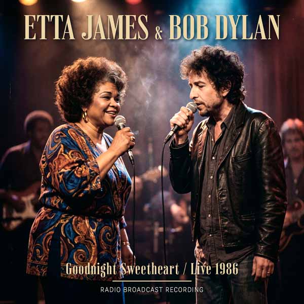 Etta James & Bob Dylan - Goodnight Sweetheart / Live 1986 - Rock/Pop - CD