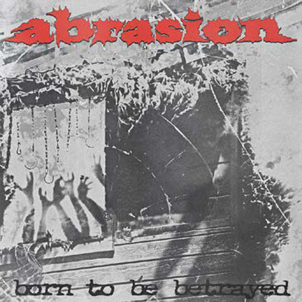Abrasion - Born To Be Betrayed - Hardcore - LP