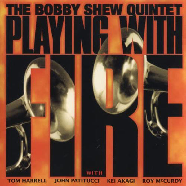 Bobby Shew Quintet, The - Playing With Fire - Jazz - CD