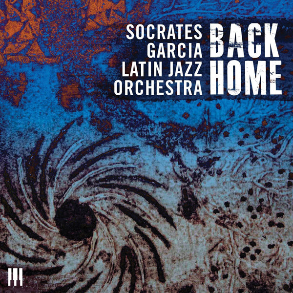 Socrates Garcia Latin Jazz Orchestra - Back Home - Jazz - CD
