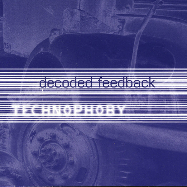 Decoded Feedback - Technophoby - Electronic - CD