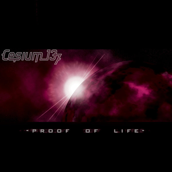Cesium_137 - Proof Of Life - Electronic - CD