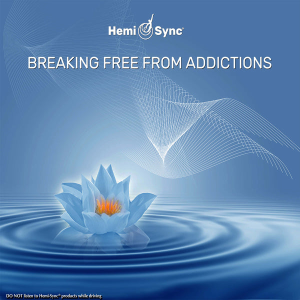 Carolyn Ball & Hemi-Sync - Breaking Free From Addictions - Rock/Pop - CD