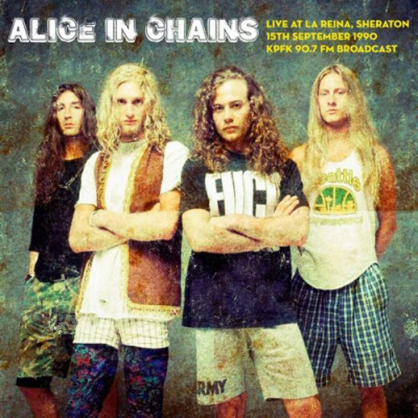 Alice In Chains - Live At La Reina, Sheraton On 15Th September 1990 - Kpfk 90.7 Fm Broadcast - Rock - LP