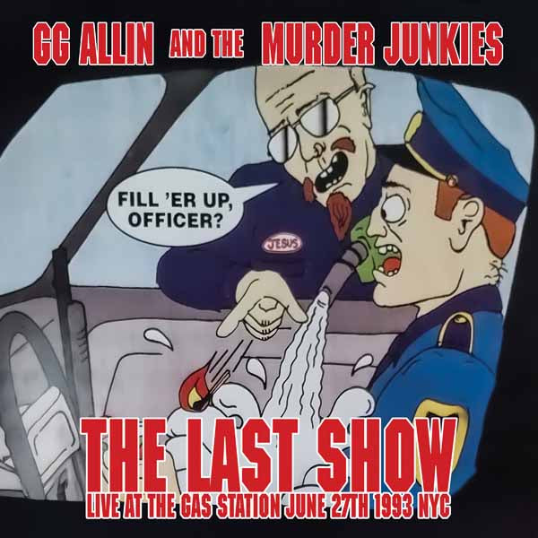 Gg Allin & The Murder Junkies - The Last Show: Live At The Gas Station June 27Th 1993 Nyc - Punk - 7