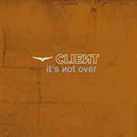 Client - Its Not Over - Pop - CDS