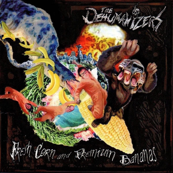 Dehumanizers - Fresh Corn & Premium Banana'S - Punk - CD